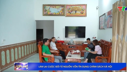 TUYÊN QUANG: Làm lại cuộc đời từ nguồn vốn tín dụng chính sách xã hội
