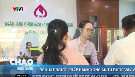 BỘ CÔNG AN: Đề xuất nâng mức vay cho người chấp hành xong án phạt tù lên 200 triệu đồng